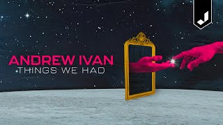 Andrew Ivan - Things We Had - prod. by Planet Funk (Official Video)