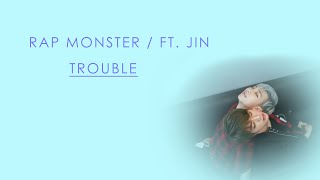 [繁體中文] Rap Monster / FT. Jin - Trouble