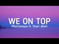 Photronique Ft Shari Short We On Top Boss Lady Lyrics 