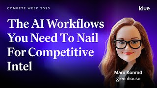The Three AI Workflows You Need to Nail in Competitive Intel | Compete Week 2025