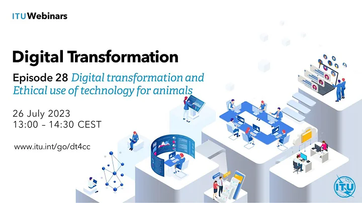 ITU DT webinar 28: Digital transformation and Ethical use of technology for animals