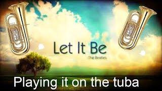 Playing “let It Be” By The Beatles On The Tuba