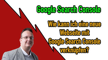 Wie kann ich eine neue Webseite mit Google Search Console verknüpfen?