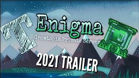 Growtopia Enigma Private Server Trailer 2021 #GrowtopiaEnigma#EnigmaPrivateServer