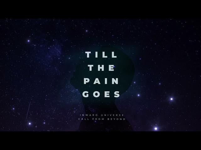 Inward Universe - Till the Pain Goes