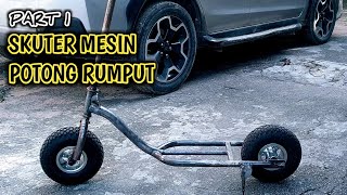 Skuter Mesin Potong Rumput Part 1