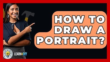 How To Draw A Portrait? - LearnToDIY360.com