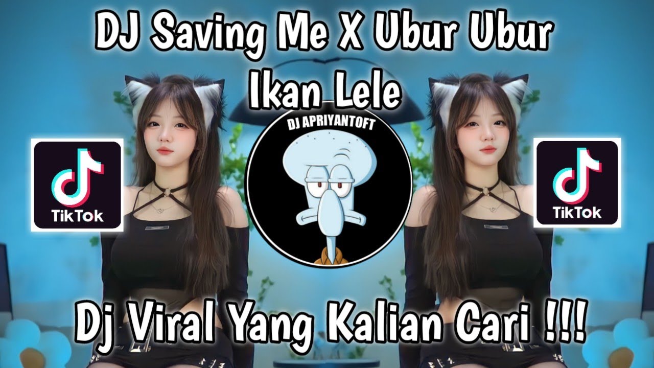 DJ SAVING ME X UBUR UBUR IKAN LELE VIRAL TIK TOK TERBARU 2023 YANG KALIAN CARI !