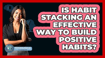 Is Habit Stacking An Effective Way To Build Positive Habits? - Psychological Clarity