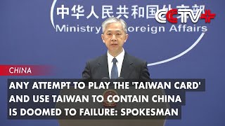 Any Attempt to Play the 'taiwan Card' and Use Taiwan to Contain China Is Doomed to Failure: FM