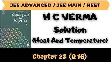 H C Verma Solutions Chapter 23 (Heat and Temperature) Q 16 By Abhishek Anand Sir