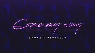 anuxa - Come My Way feat. vlone975 ( prod. Lazuli )