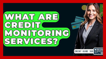 What Are Credit Monitoring Services? - CreditGuide360.com