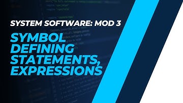 Symbol Defining Statements and Expressions | CST305 | SS MODULE 3 | KTU | Anna Thomas | SJCET