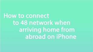 How to connect to 48's network when arriving back to Ireland from abroad on iPhone | 48 |