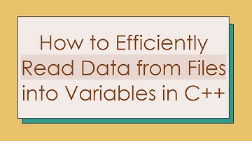 How to Efficiently Read Data from Files into Variables in C+ +