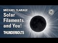 Michael clarage solar filaments and you  thunderbolts