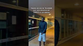 Aquela pessoa da faculdade que você encontra emTODOS os corredores #faculdade #humor