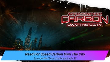 Need For Speed Carbon Own The City - #44 Boss Challenge [Layla 3]