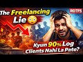 The Freelancing Lie 😳 | Kyun 90% Log Clients Nahi La Pate?