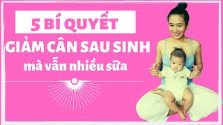 5 bí quyết giảm cân sau sinh mà vẫn nhiều sữa