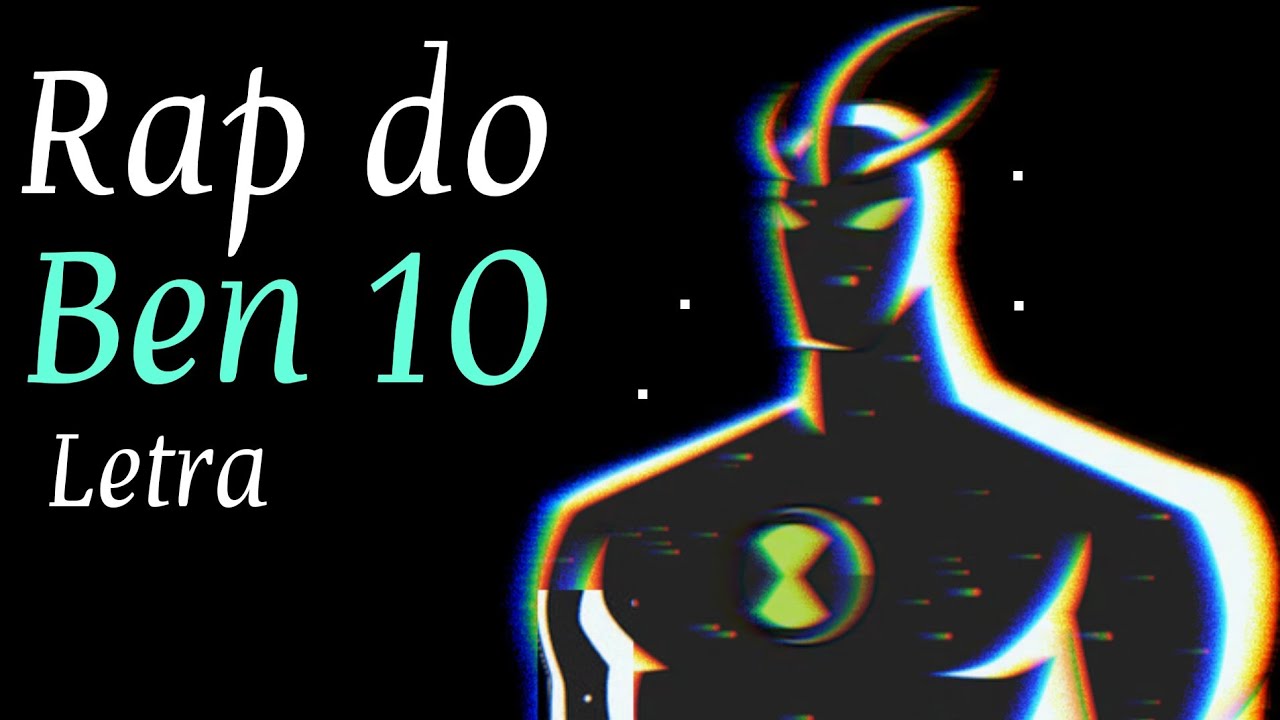 Rap do ben 10 Reeditado por mim. - YouTube