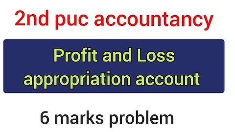 2nd puc profit and loss appropriation account 6 marks problem