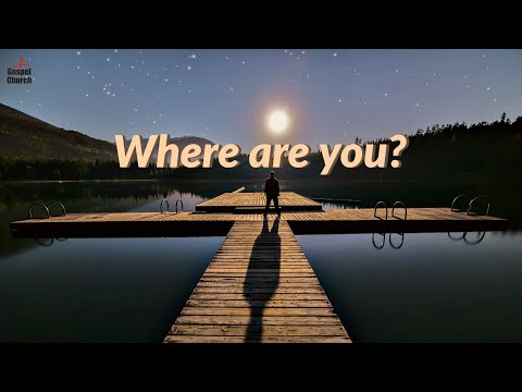 "Where are you?"  Sermon by Pastor Clint Kirby | May 16, 2021