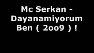 Mc Serkan - Dayanamiyorum Ben