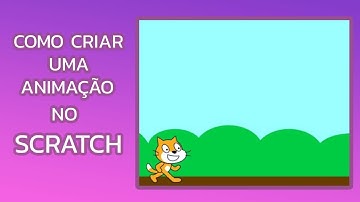 COMO CRIAR UMA ANIMAÇÃO SIMPLES NO SCRATCH