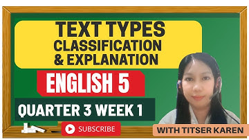 LEAP ENGLISH 5 QUARTER 3 WEEK 1 TEXT TYPES: Classification & Explanation