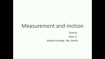 BRGS/class 6- Science/ch-11 Measurement and motion /part-2