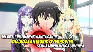 MURID YANG OVERPOWER!! Inilah 10 Anime Harem dimana Tokoh Utama adalah Murid yang Overpower!