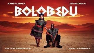 . Natiey Lepaka, Zee Nxumalo Kayy  Production - Bolobedu (Feat. Naija La Lekompo )(official Audio)