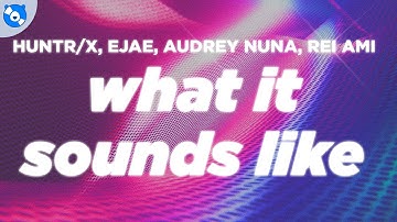 Thumbnail of HUNTR/X - What It Sounds Like (Lyrics) feat. EJAE, AUDREY NUNA, REI AMI, KPop Demon Hunters Cast