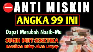 Sugih Duit Seketika❗Setelah Tau Kedahsyatan Angka 99 | Nasib Berubah, Uang Milyaran
