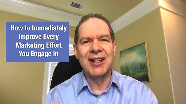 How to Immediately Improve Every Marketing Effort ...