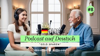 Dialoge B1-B2 | Podcast Auf Deutsch 'Geld Sparen' 08