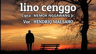 LINO CENGGO - Cipt: Memok Nggawang Jr. Voc : HENDRIQ MALSAHO