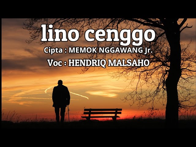 LINO CENGGO - Cipt: Memok Nggawang Jr. Voc : HENDRIQ MALSAHO class=