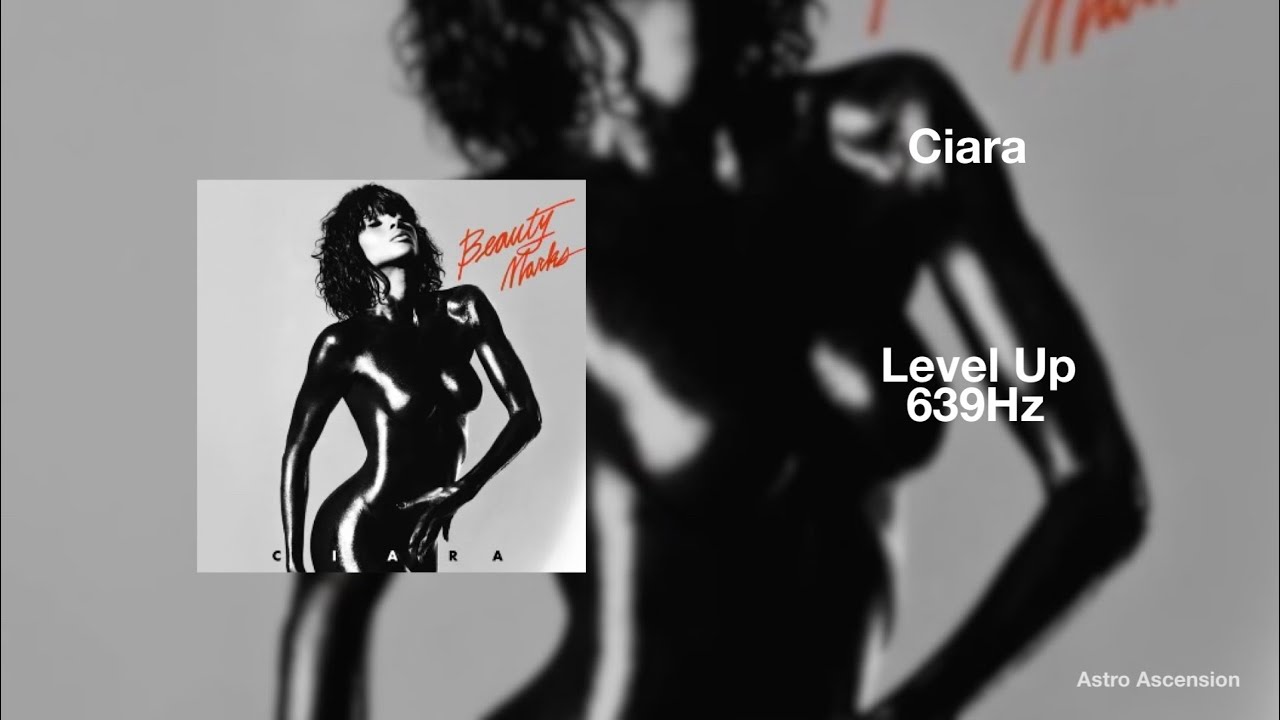 Ciara - Level Up [639Hz Heal Interpersonal Relationships]