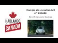 Comprar automóvil en CANADA, experiencia y consejos 🚗| HABLANDO DE CANADÁ