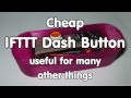 #108 Cheap IFTTT Button with spare ESP-01 finished. Can be used for many other things