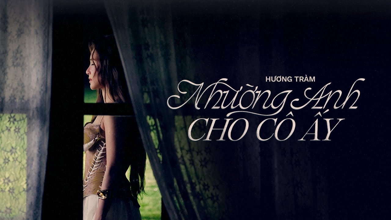 Nhường anh cho cô ấy - HƯƠNG TRÀM | OFFICIAL MUSIC VIDEO