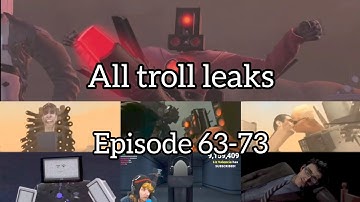 Skibidi Toilet Troll Leaks All Episodes(63-73)