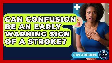 Can Confusion Be an Early Warning Sign of a Stroke? | Stroke Support Channel