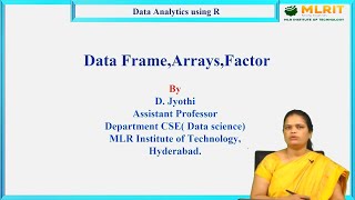 LEC05| Data Analytics Using R | Data Frame, Arrays, Factor by Mrs. D.Jyothi