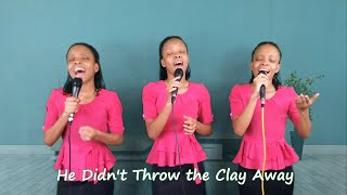 Video thumbnail of "He Didn't Throw the Clay Away"