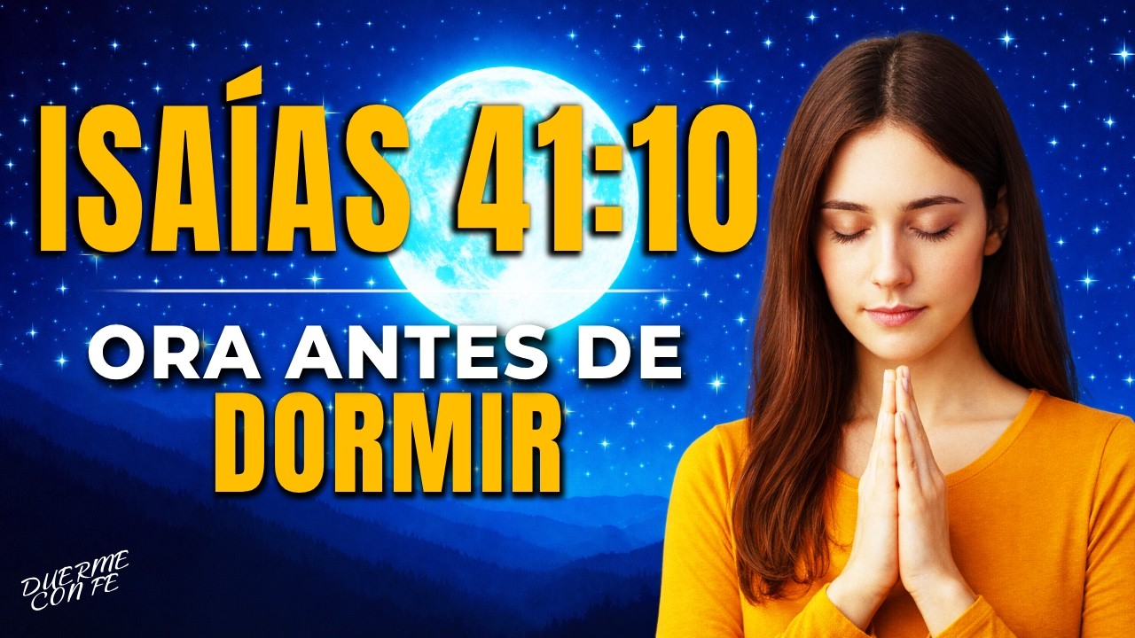 Esta noche Dios te dice: no tengas miedo, Yo estoy contigo | Isaías 41:10