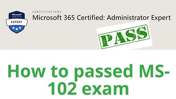 Easily Pass | Exam MS-102: Microsoft 365 Administrator | My journey